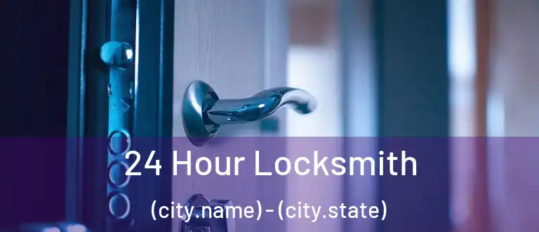  24 Hour Locksmith (city.name) - (city.state)