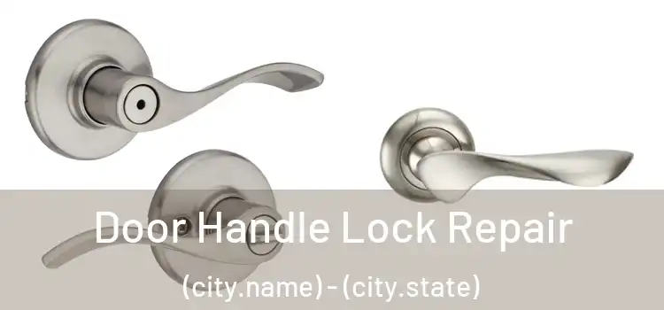  Door Handle Lock Repair (city.name) - (city.state)